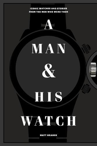 A Man And His Watch | Matthew Hranek