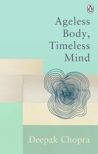 Ageless Body, Timeless Mind- Classic Editions | Deepak Chopra