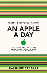 An Apple A Day Old-Fashioned Proverbs And Why They Still Work | Caroline Taggart