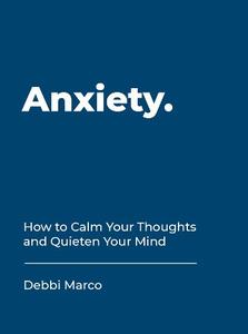 Anxiety How To Calm Your Thoughts And Quieten Your Mind | Summersdale