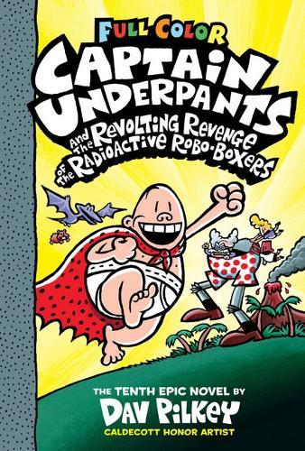 Captain Underpants #10 Captain Underpants And The Revolting Revenge Of The Radioactive Robo-Boxers | Dav Pilkey