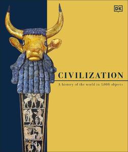 Civilization A History Of The World In 1000 Objects | Dorling Kindersley