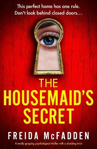 The Housemaid's Secret: A totally gripping psychological thriller with a shocking twist | Freida McFadden