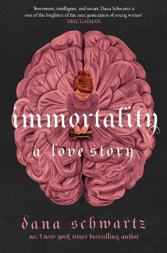 Immortality: A Love Story | Dana Schwartz