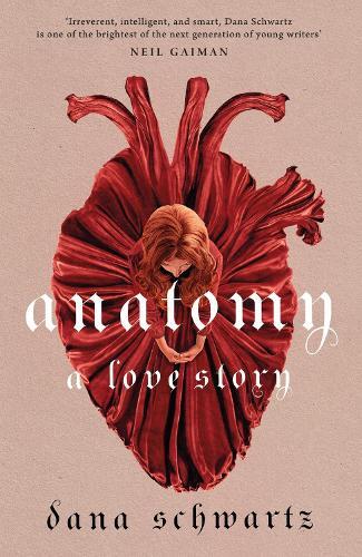 Anatomy: A Love Story: the must-read Reese Witherspoon Book Club Pick | Dana Schwartz