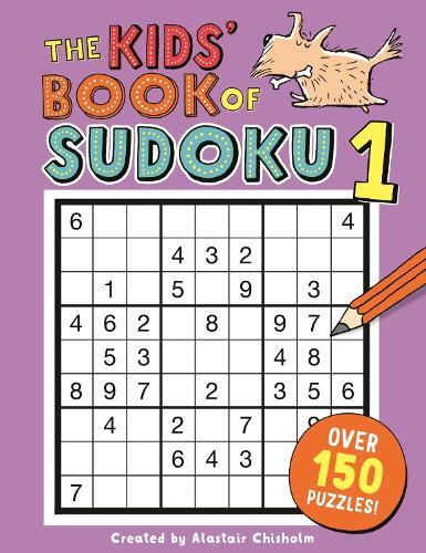 The Kids' Book of Sudoku 1 | Alastair Chisholm
