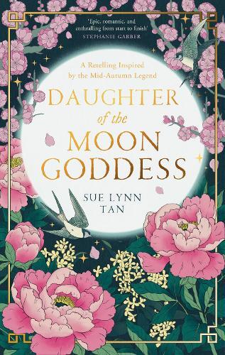 Daughter of the Moon Goddess (The Celestial Kingdom Duology - Book 1) | Sue Lynn Tan