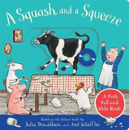 A Squash & a Squeeze A Push Pull & Slide Book | Julia Donaldson
