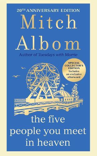 The Five People You Meet In Heaven : The special 20th anniversary edition of the beautiful classic novel | Mitch Albom