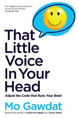 That Little Voice In Your Head : Adjust the Code that Runs Your Brain | Mo Gawdat