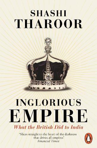 Inglorious Empire : What the British Did to India | Shashi Tharoor