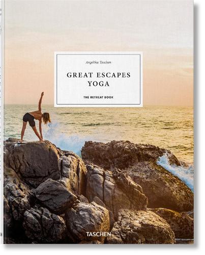 Great Escapes Yoga - The Retreat Book | Angelika Taschen