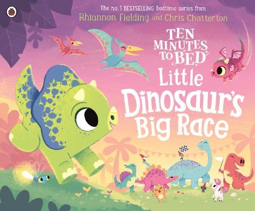 Ten Minutes To Bed Little Dinosaurs Big Race - Chris Chatterton