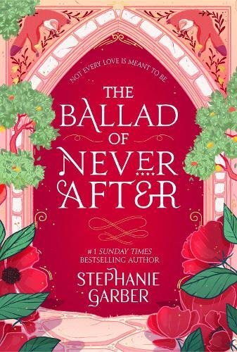 The Ballad Of Never After - The Stunning Sequel To The Sunday Times Bestseller Once Upon A Broken Heart