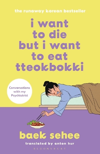I Want To Die But I Want To Eat Tteokbokki - The Bestselling South Korean Therapy Memoir | Baek Sehee