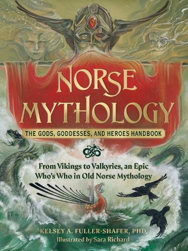Norse Mythology - The Gods - Goddesses & Heroes Handbook | Kelsey A. Fuller-Shafer