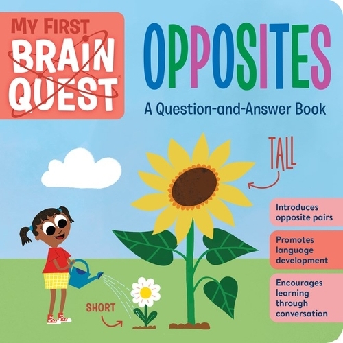My First Brain Quest - Opposites - A Question & Answer Book | Workman Publishing