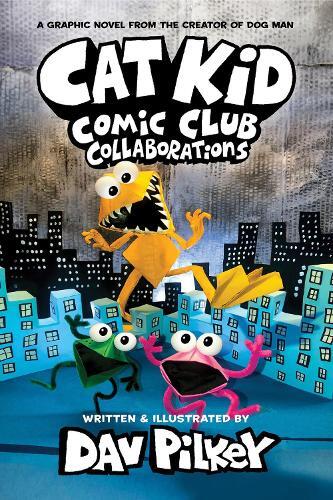 Cat Kid Comic Club 4 - Collaborations | Dav Pilkey