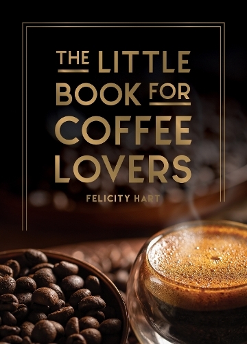 Little Book for Coffee Lovers | Felicity Hart