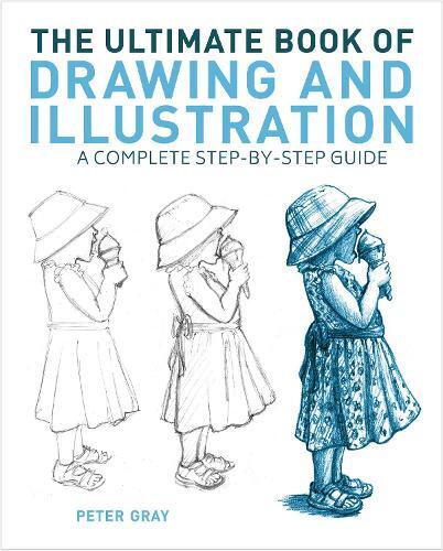 The Ultimate Book Of Drawing And Illustration | Peter Gray
