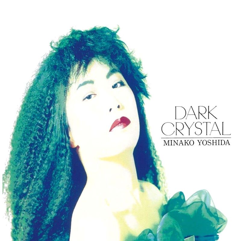 Dark Crystal (Japan City Pop Limited Edition) (2 Discs) | Minako Yoshida