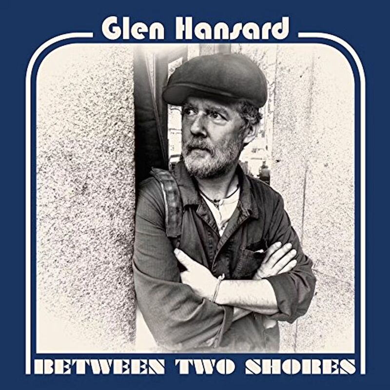 Between Two Shores | Glen Hansard