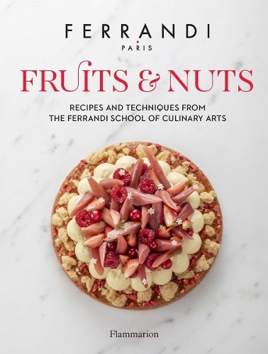 Fruits & Nuts - Recipes & Techniques From The Ferrandi School of Culinary Arts | FERRANDI Paris