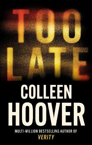 Too Late - The Darkest Thriller of The Year | Colleen Hoover