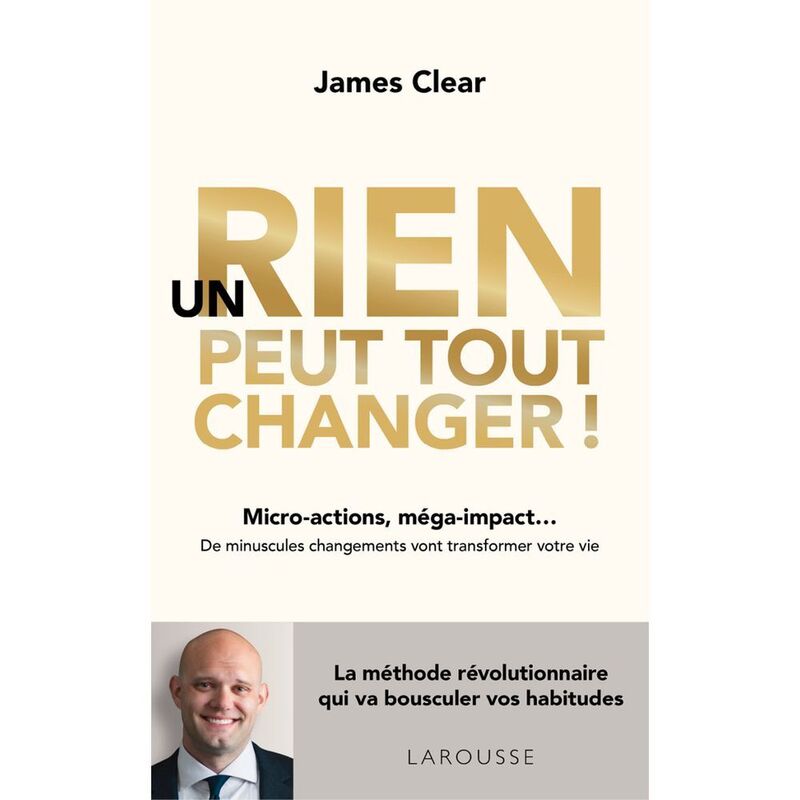 Un Rien Peut Tout Changer | James Clear