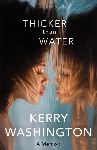 Thicker Than Water | Kerry Washington