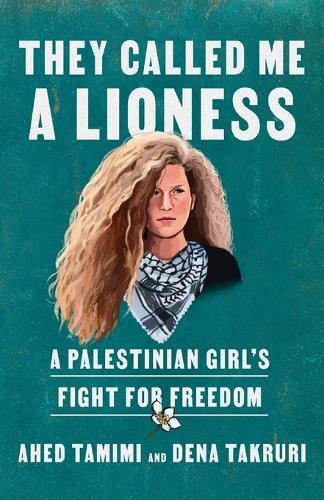 Hey Called Me a Lioness A Palestinian Girl's Fight For Freedom | Ahed Tamimi 