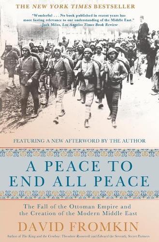 A Peace To End All Peace - 20Th Anniversary Edition - The Fall Of The Ottoman Empire And The Creation | David Fromkin
