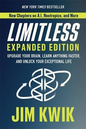 Limitless Expanded Edition - Upgrade Your Brain - Learn Anything Faster - And Unlock Your Exceptional L | Jim Kwik