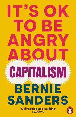 Its Ok To Be Angry About Capitalism | Bernie Sanders