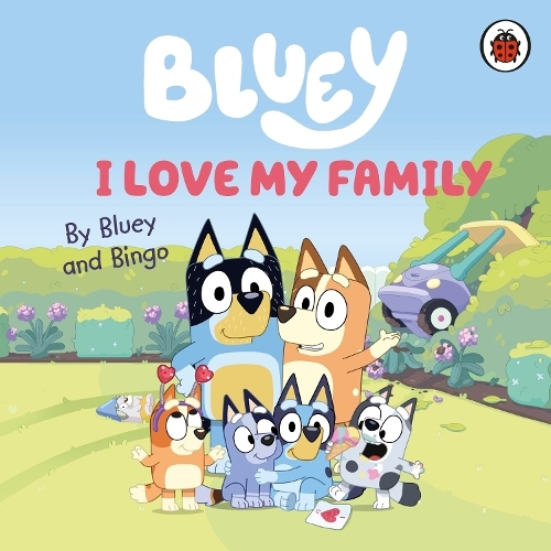 Bluey - I Love My Family | Bluey