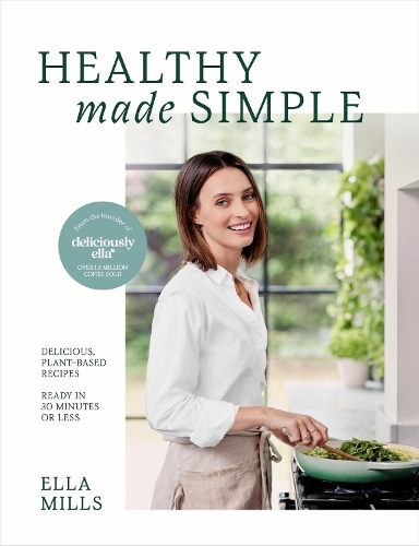 Deliciously Ella Healthy Made Simple - Delicious - Plant-Based Recipes - Ready In 30 Minutes Or Less | Ella Mills (Woodward)
