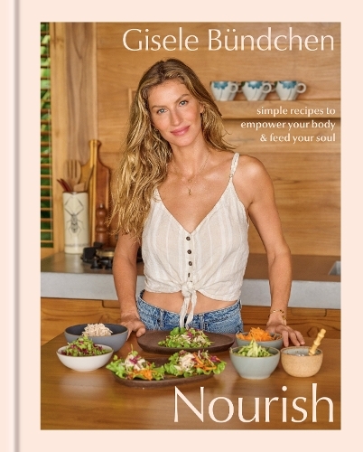 Nourish - Simple Recipes To Empower Your Body And Feed Your Soul | Gisele Bündchen