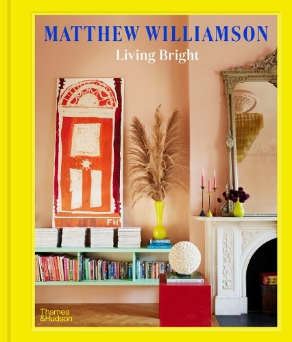 Living Bright: Fashioning Colourful Interiors | Matthew Williamson
