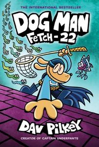 Dog Man Fetch-22 | Dav Pilkey