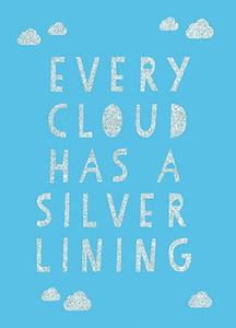 Every Cloud Has A Silver Lining Encouraging Quotes To Inspire Positivity | Summerdale