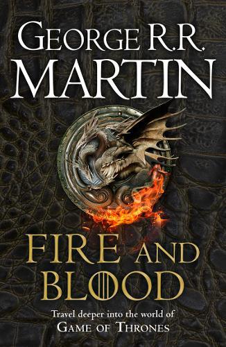 Fire And Blood 300 Years Before A Game Of Thrones (A Targaryen History) (A Song Of Ice And Fire) | Grr Tolkien