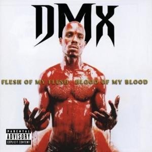 Flesh of My Flesh Blood of My Blood | Dmx