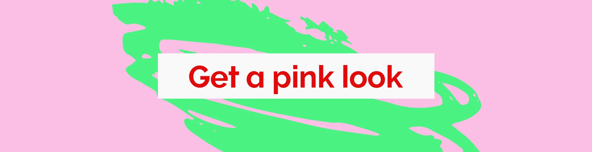 Full-Width-Gift-Idea-Get-a-Pink-Look-Desktop.webp