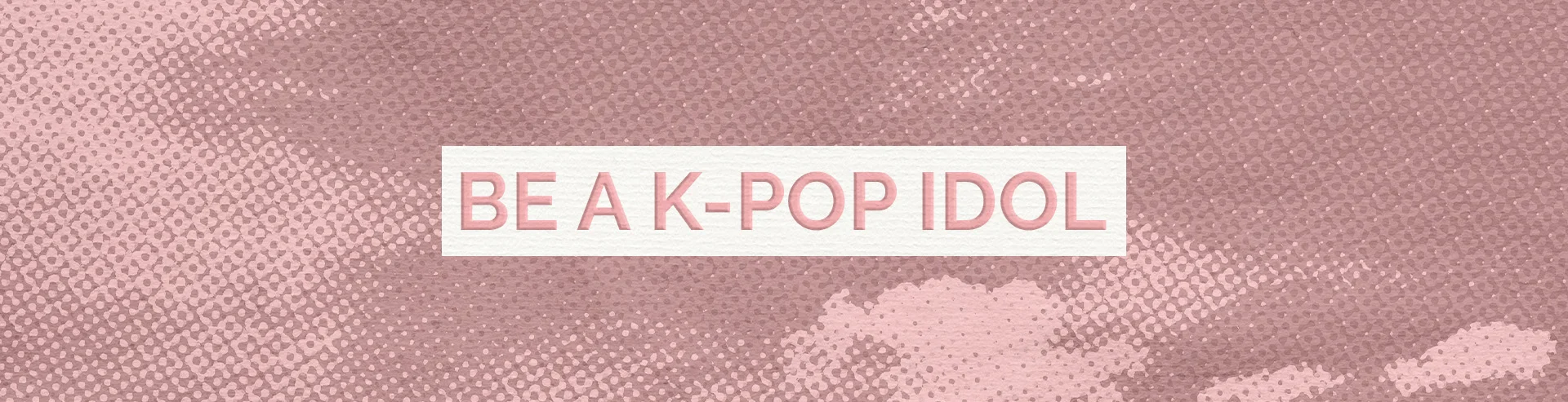 Full-Width-Gift-ideas-Be-a-KPOP-Idol-Desktop.webp