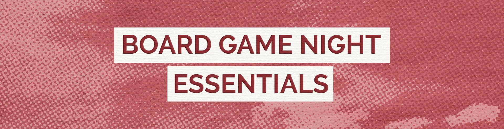 Full-Width-Gift-ideas-Board-Game-Night-Essentials-Desktop.webp