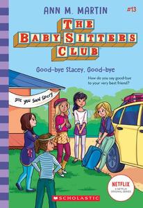 Good-Bye Stacey, Good-Bye (The Baby-Sitters Club #13), Volume 13 | Ann M Martin