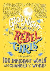 Good Night Stories for Rebel Girls 100 Immigrant Women Who Changed The World | Elena Favilli