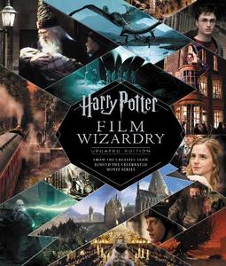 Harry Potter Film Wizardry The Updated Edition From The Creative Team Behind The Celebrated Movie Series | Brian Sibley