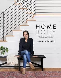 Homebody A Guide to Creating Spaces You Never Want to Leave | Joanna Gaines