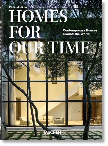 Homes For Our Time. Contemporary Houses Around The World - 40th Anniversary Edition | Philip Jodidio